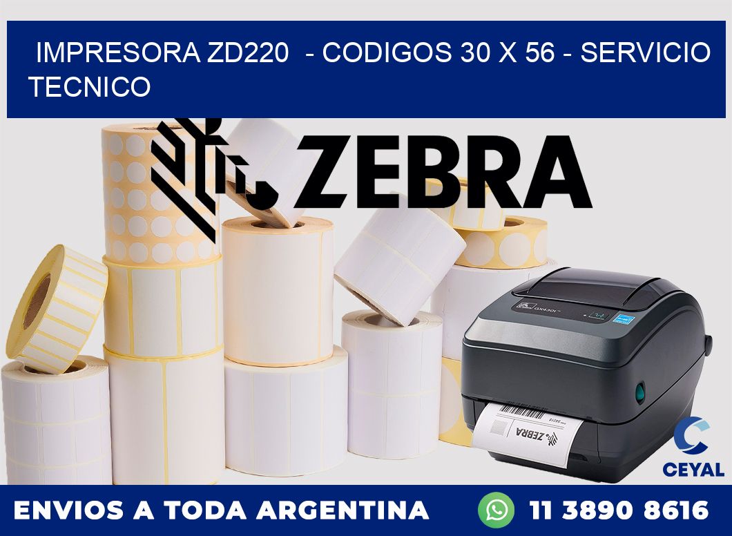 IMPRESORA ZD220  - CODIGOS 30 x 56 - SERVICIO TECNICO