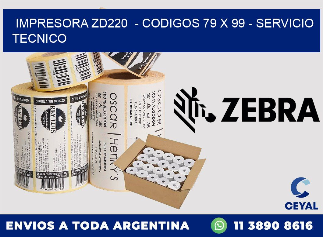 IMPRESORA ZD220  - CODIGOS 79 x 99 - SERVICIO TECNICO