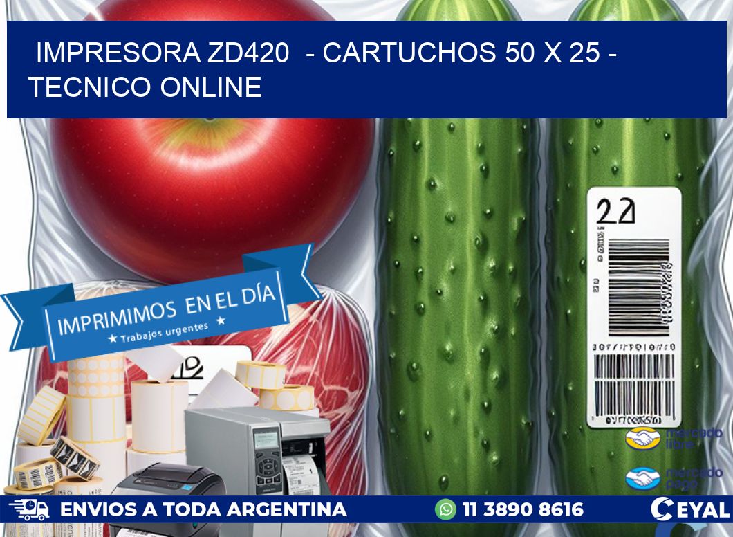 IMPRESORA ZD420  - CARTUCHOS 50 x 25 - TECNICO ONLINE