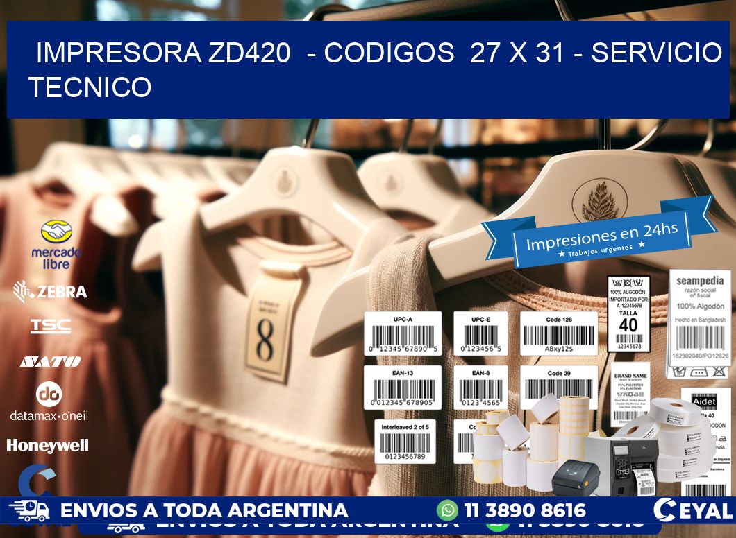 IMPRESORA ZD420  - CODIGOS  27 x 31 - SERVICIO TECNICO