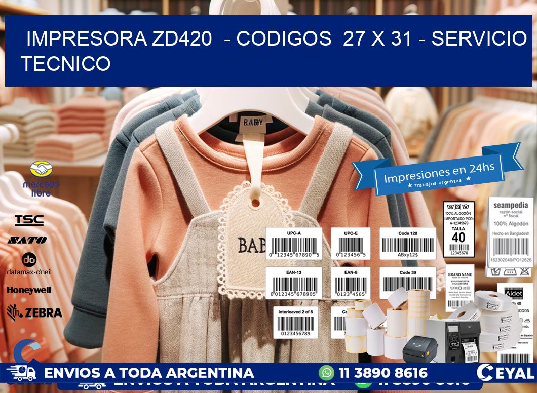 IMPRESORA ZD420  - CODIGOS  27 x 31 - SERVICIO TECNICO