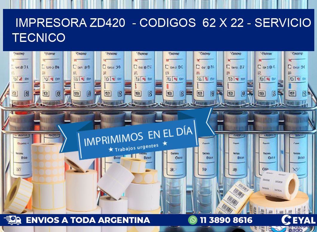 IMPRESORA ZD420  - CODIGOS  62 x 22 - SERVICIO TECNICO