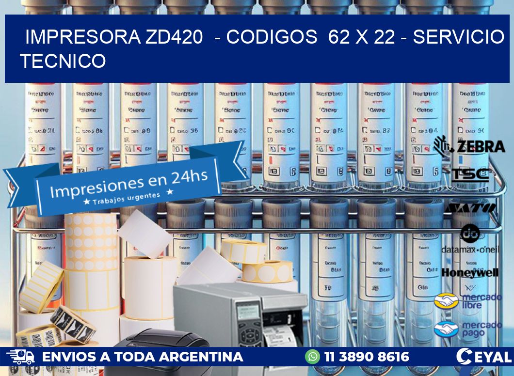 IMPRESORA ZD420  - CODIGOS  62 x 22 - SERVICIO TECNICO