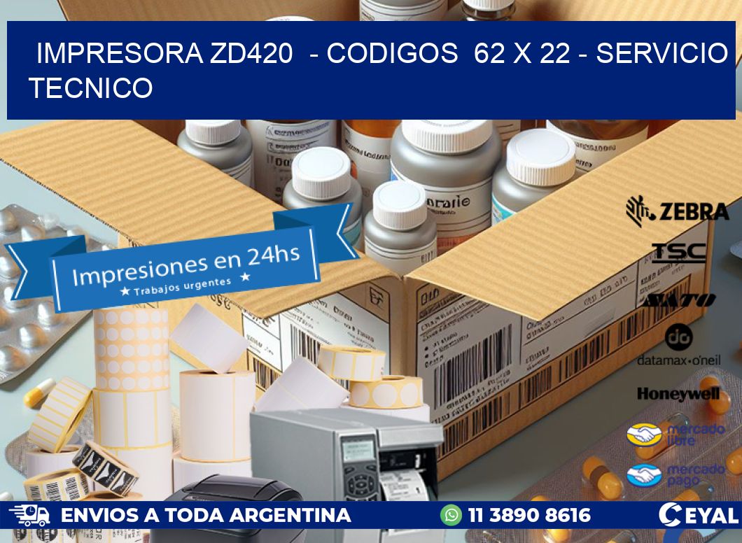 IMPRESORA ZD420  - CODIGOS  62 x 22 - SERVICIO TECNICO