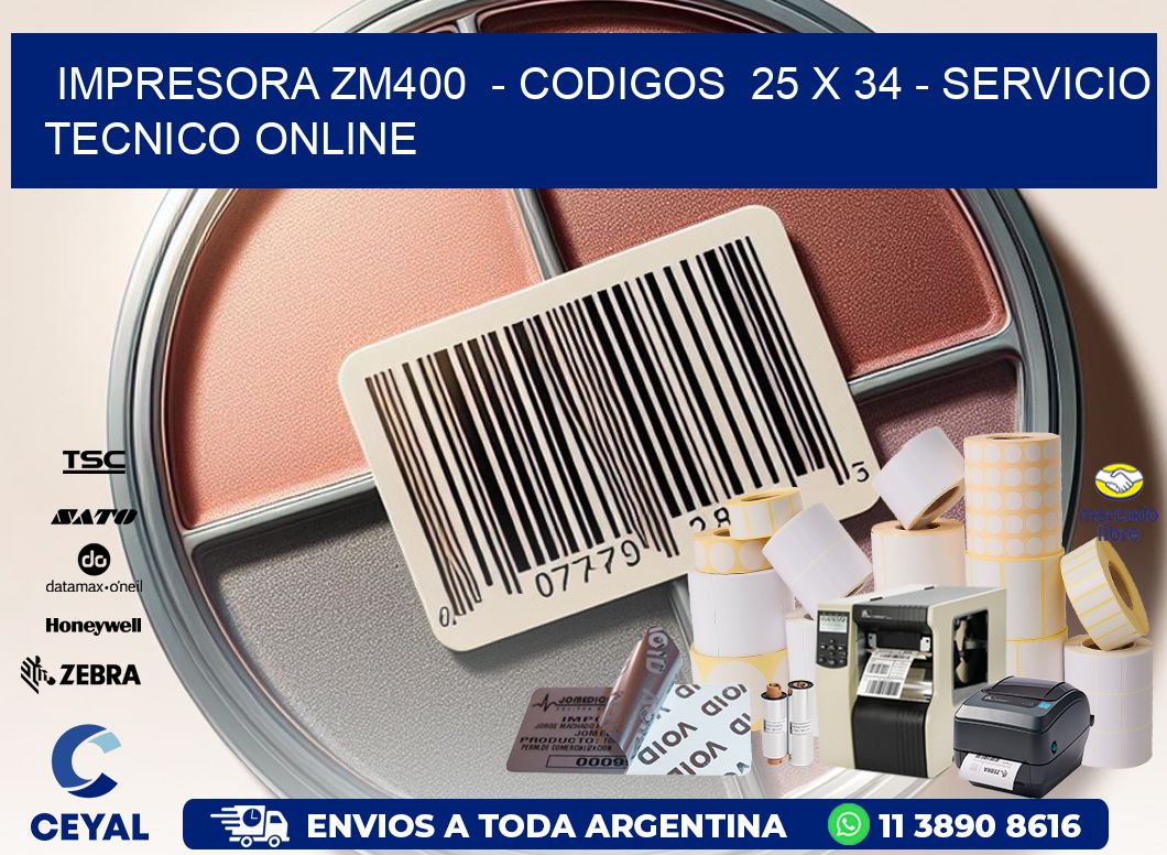 IMPRESORA ZM400  - CODIGOS  25 x 34 - SERVICIO TECNICO ONLINE