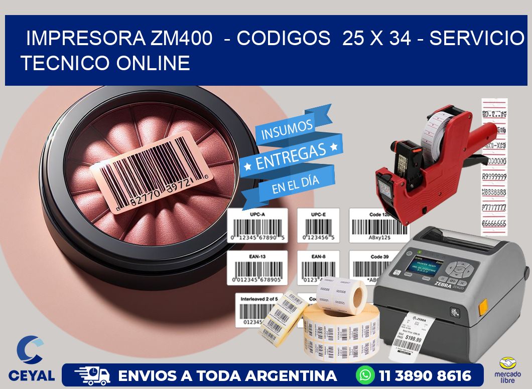 IMPRESORA ZM400  - CODIGOS  25 x 34 - SERVICIO TECNICO ONLINE