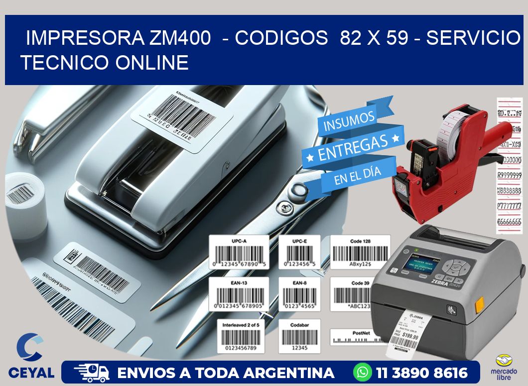 IMPRESORA ZM400  - CODIGOS  82 x 59 - SERVICIO TECNICO ONLINE