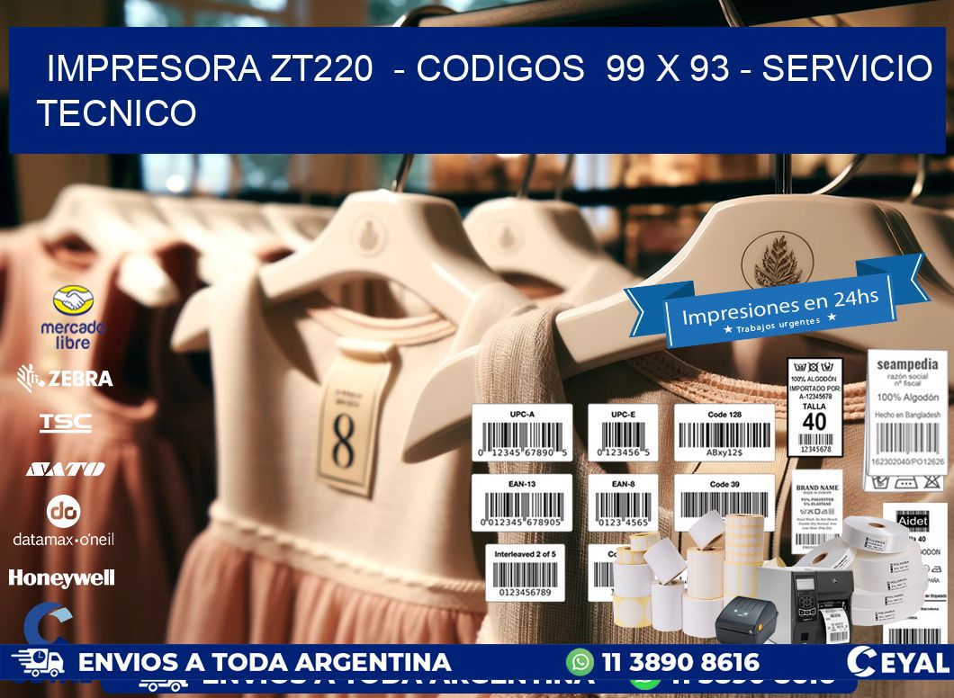IMPRESORA ZT220  - CODIGOS  99 x 93 - SERVICIO TECNICO
