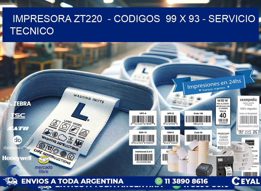 IMPRESORA ZT220  - CODIGOS  99 x 93 - SERVICIO TECNICO