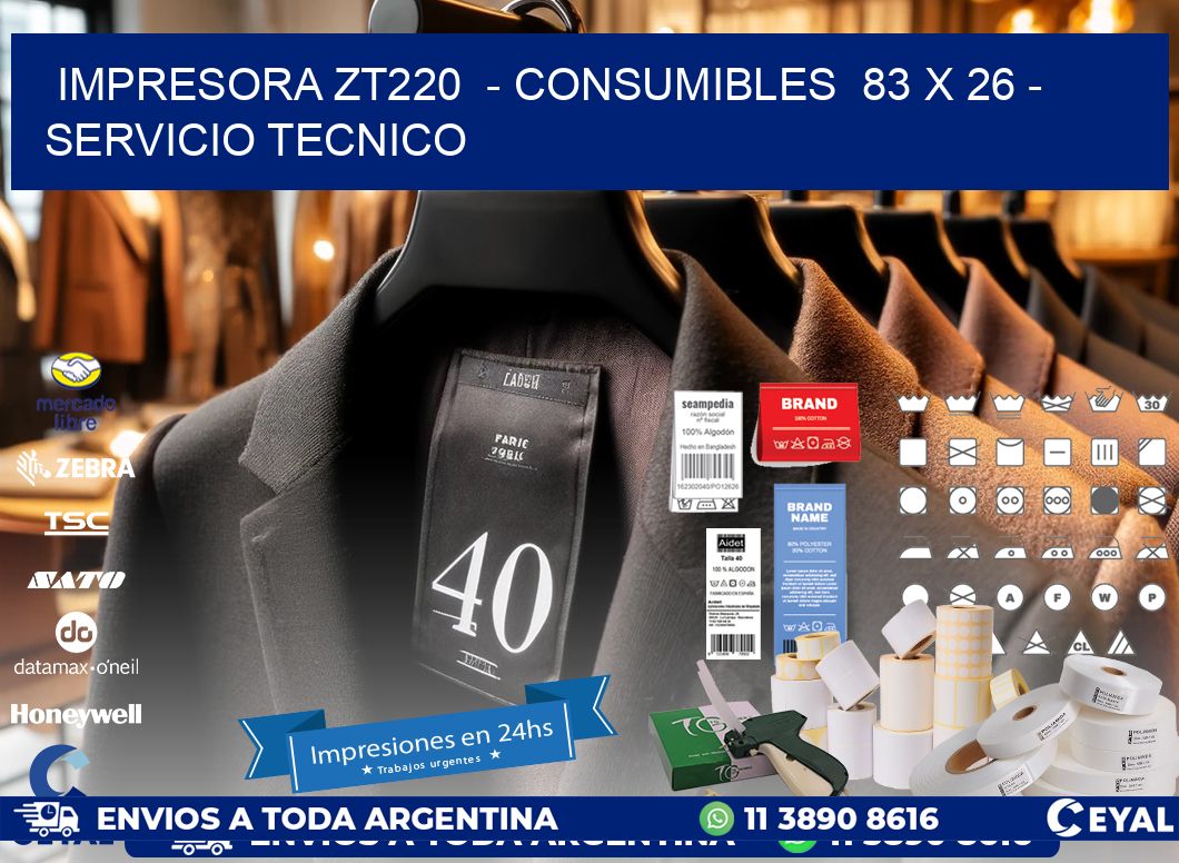 IMPRESORA ZT220  – CONSUMIBLES  83 x 26 – SERVICIO TECNICO