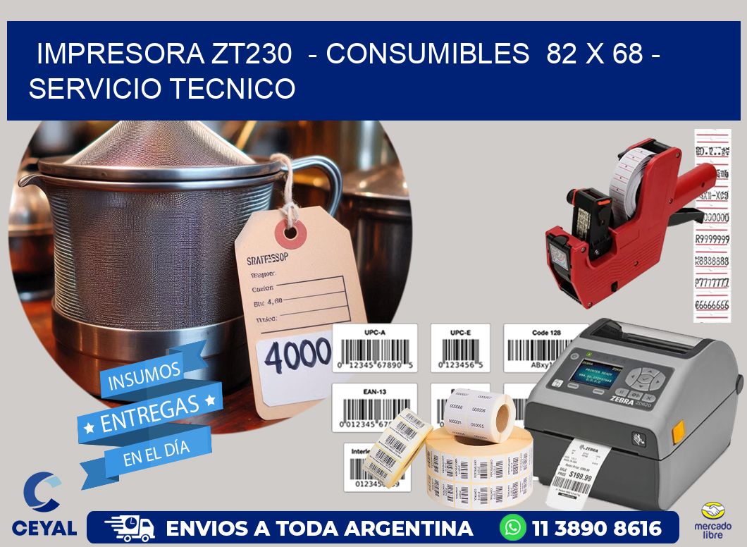 IMPRESORA ZT230  - CONSUMIBLES  82 x 68 - SERVICIO TECNICO