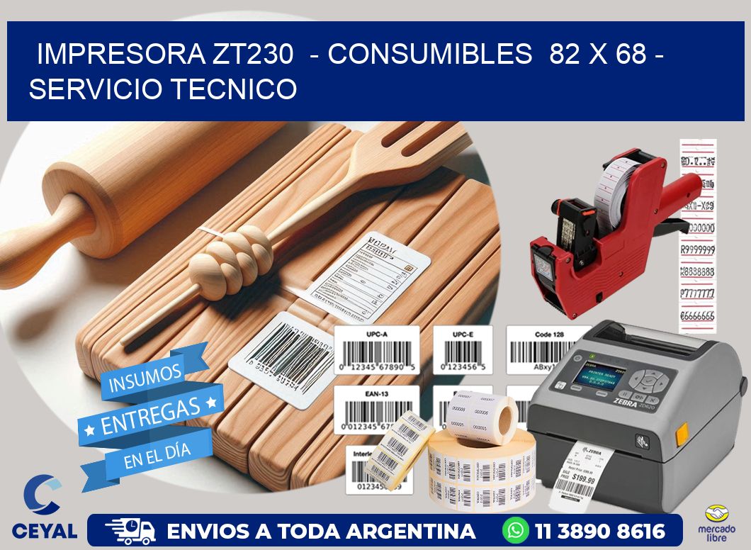 IMPRESORA ZT230  - CONSUMIBLES  82 x 68 - SERVICIO TECNICO