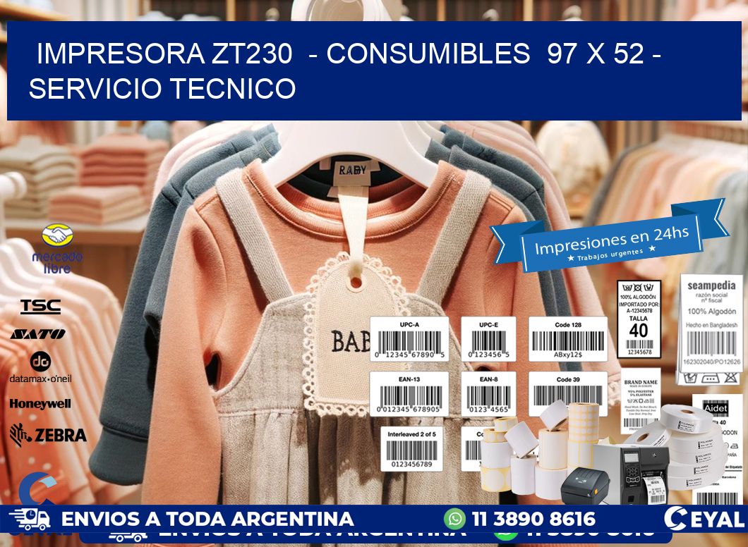 IMPRESORA ZT230  - CONSUMIBLES  97 x 52 - SERVICIO TECNICO
