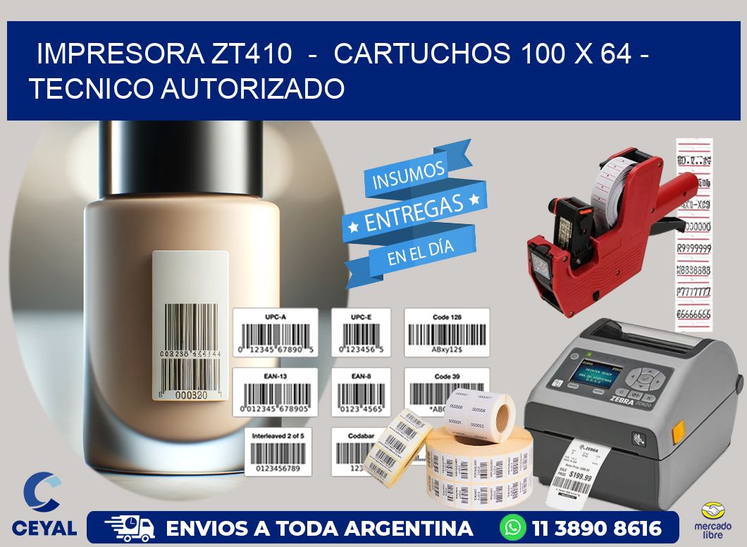 IMPRESORA ZT410  -  CARTUCHOS 100 x 64 - TECNICO AUTORIZADO