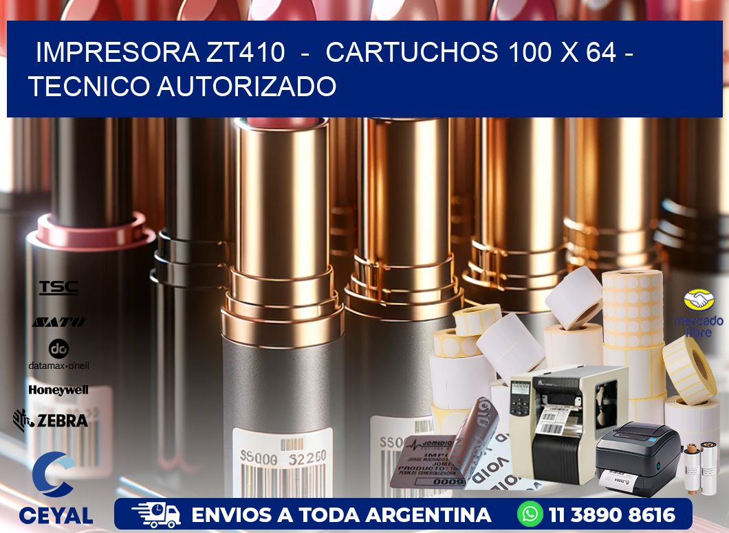 IMPRESORA ZT410  -  CARTUCHOS 100 x 64 - TECNICO AUTORIZADO