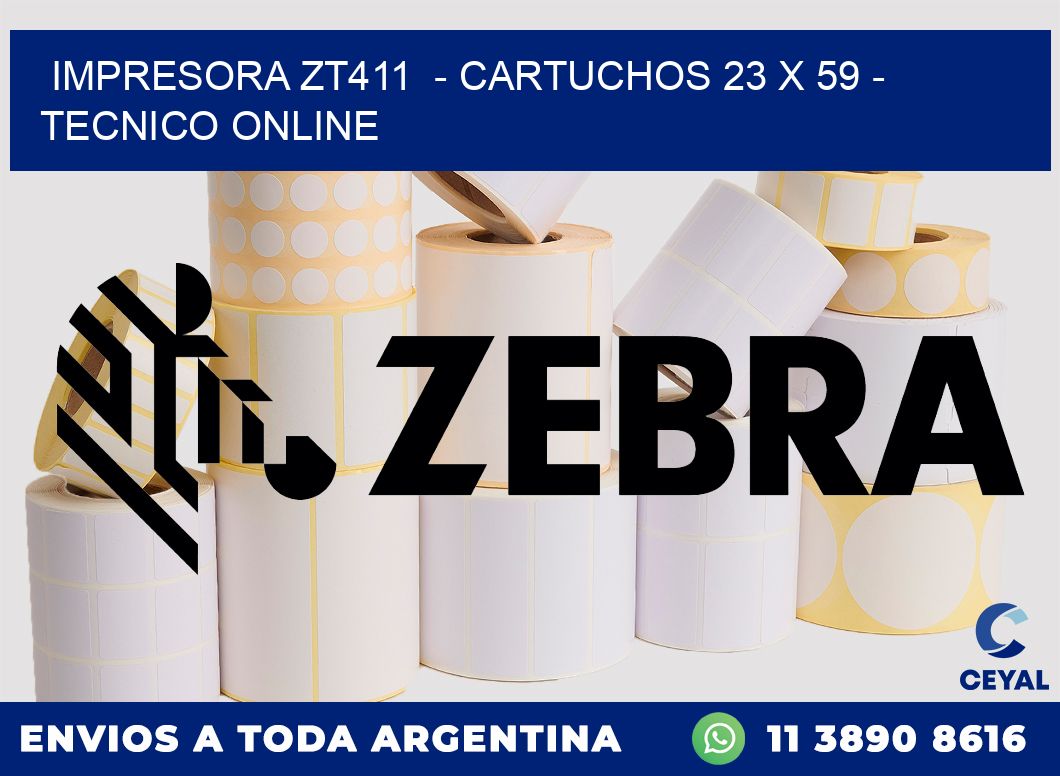 IMPRESORA ZT411  - CARTUCHOS 23 x 59 - TECNICO ONLINE