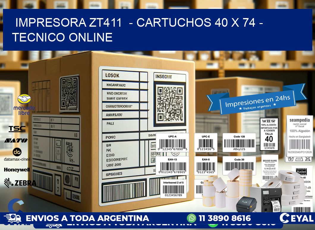 IMPRESORA ZT411  - CARTUCHOS 40 x 74 - TECNICO ONLINE