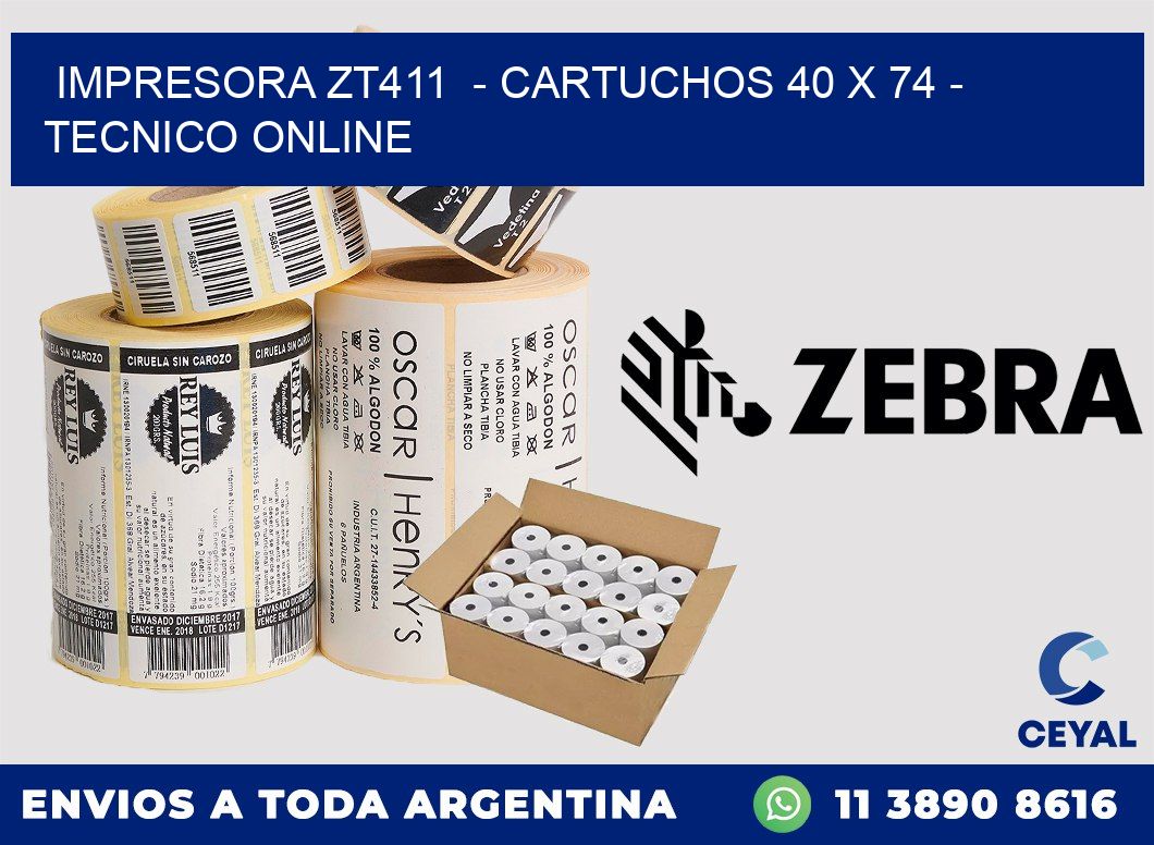 IMPRESORA ZT411  - CARTUCHOS 40 x 74 - TECNICO ONLINE