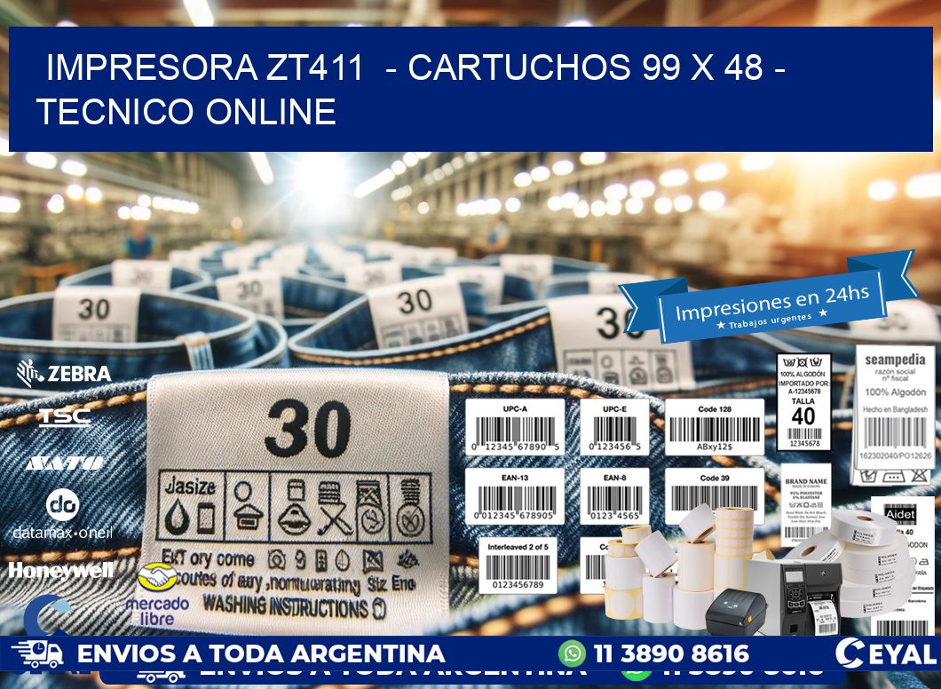 IMPRESORA ZT411  - CARTUCHOS 99 x 48 - TECNICO ONLINE