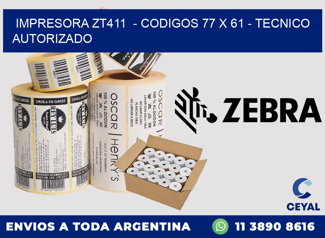 IMPRESORA ZT411  - CODIGOS 77 x 61 - TECNICO AUTORIZADO