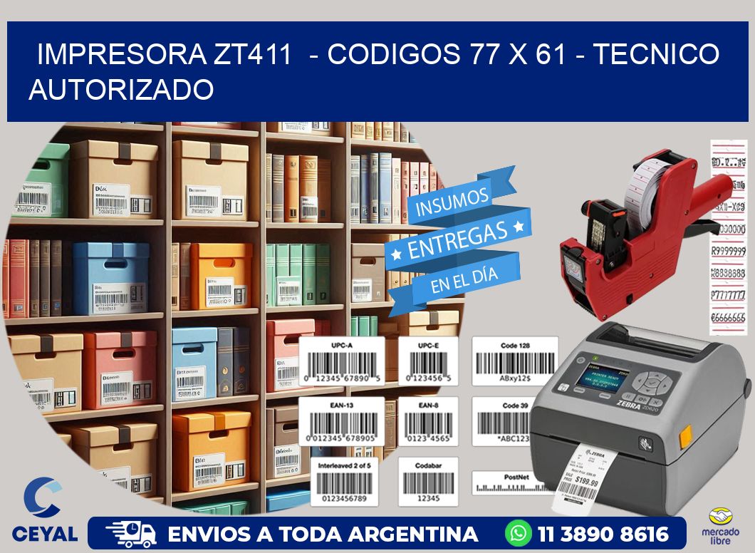 IMPRESORA ZT411  – CODIGOS 77 x 61 – TECNICO AUTORIZADO