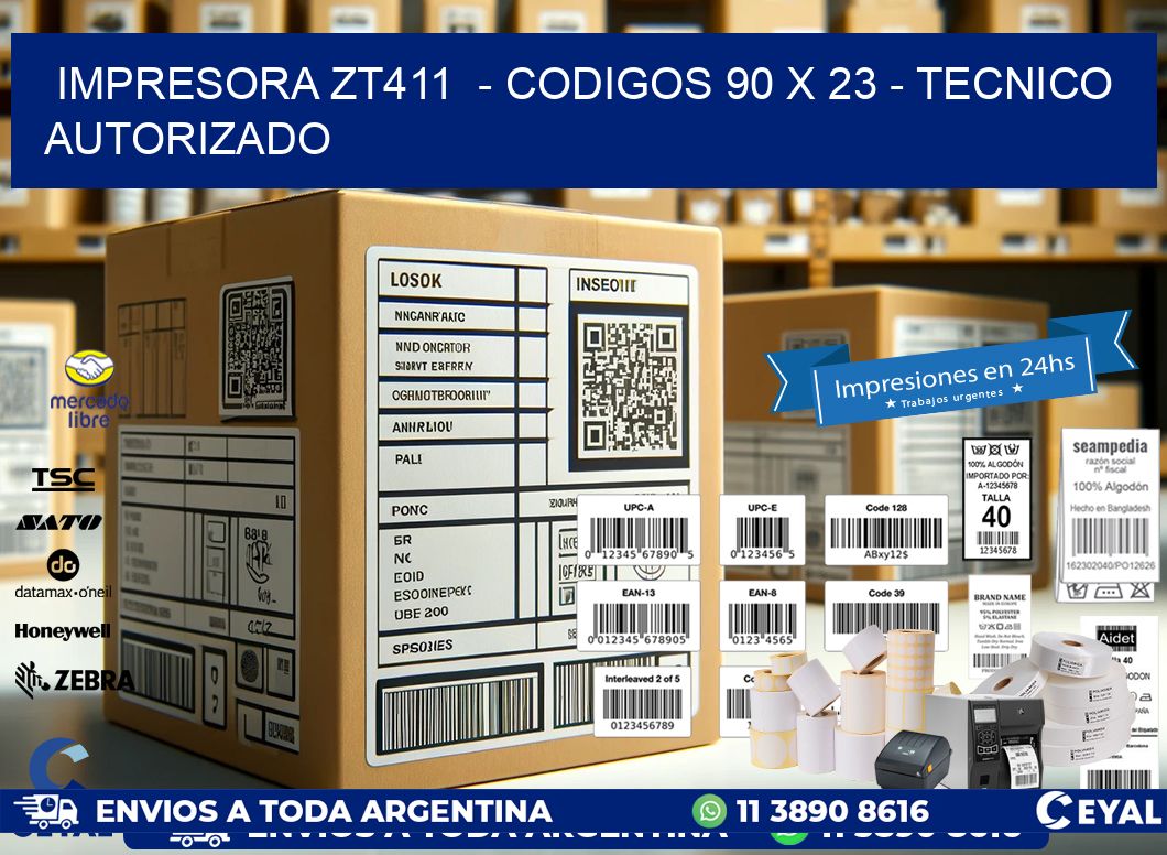 IMPRESORA ZT411  - CODIGOS 90 x 23 - TECNICO AUTORIZADO
