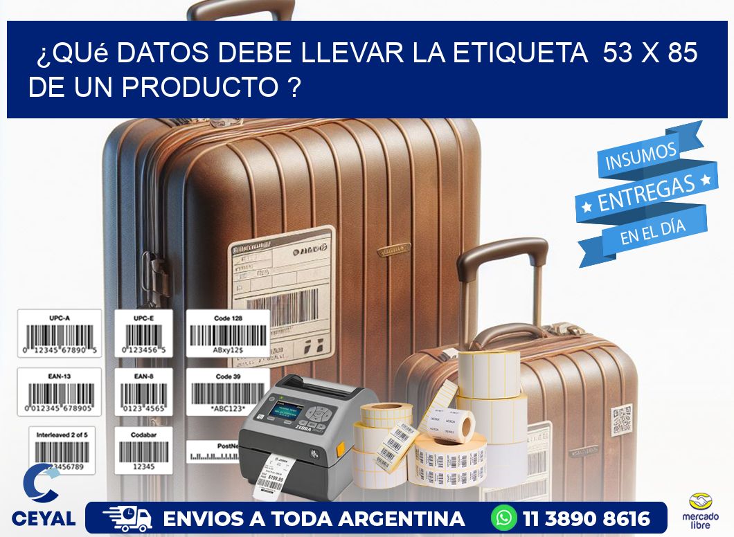 ¿Qué datos debe llevar la etiqueta  53 x 85 de un producto ?