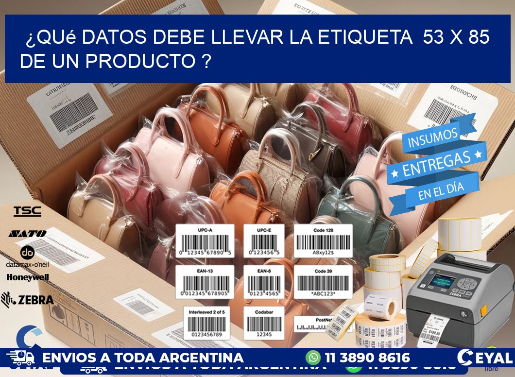 ¿Qué datos debe llevar la etiqueta  53 x 85 de un producto ?