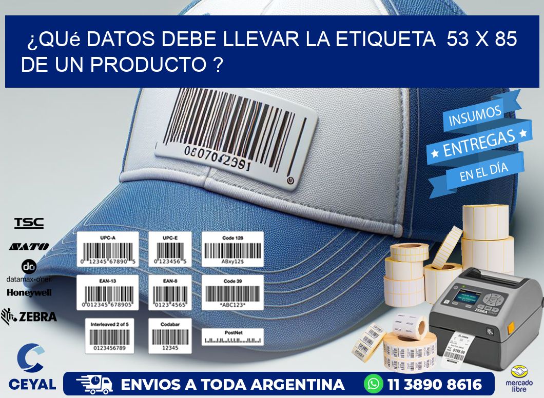 ¿Qué datos debe llevar la etiqueta  53 x 85 de un producto ?