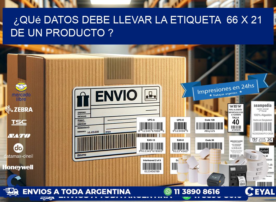 ¿Qué datos debe llevar la etiqueta  66 x 21 de un producto ?