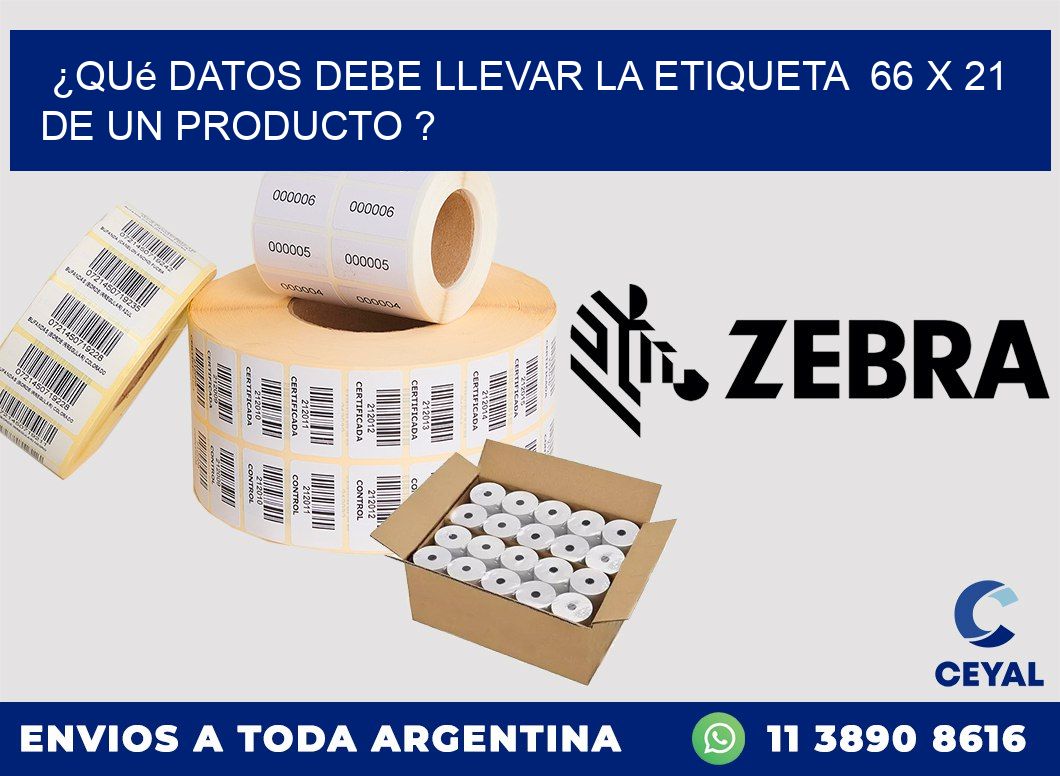 ¿Qué datos debe llevar la etiqueta  66 x 21 de un producto ?
