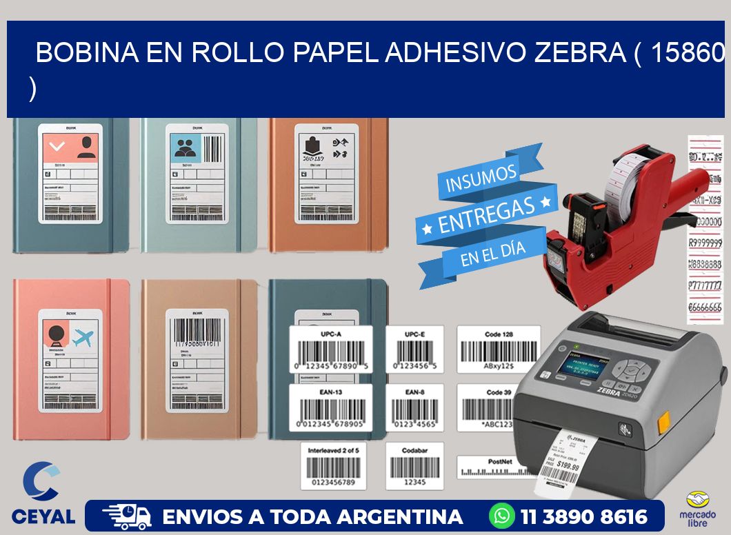 BOBINA EN ROLLO PAPEL ADHESIVO ZEBRA ( 15860 )