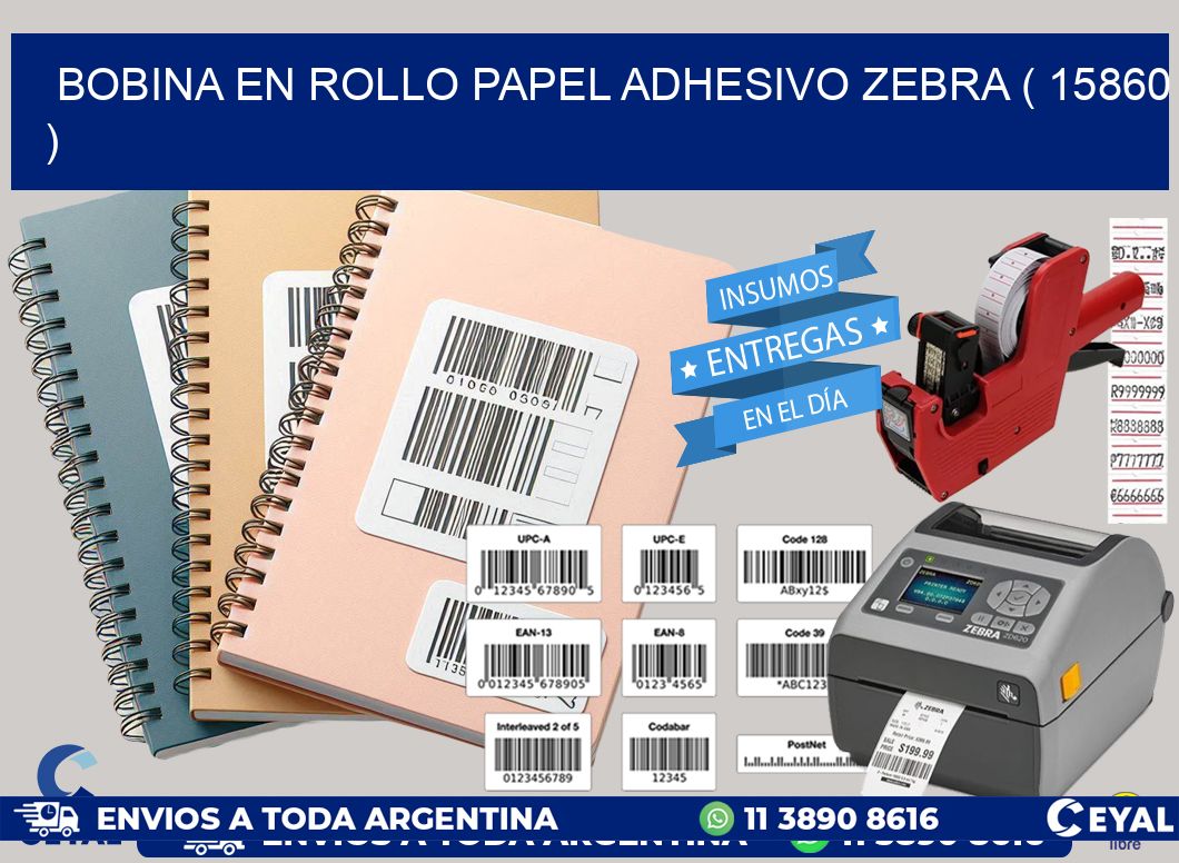 BOBINA EN ROLLO PAPEL ADHESIVO ZEBRA ( 15860 )