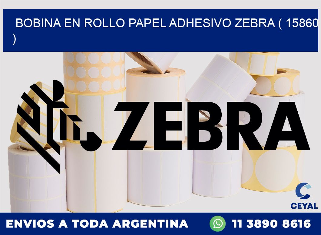 BOBINA EN ROLLO PAPEL ADHESIVO ZEBRA ( 15860 )