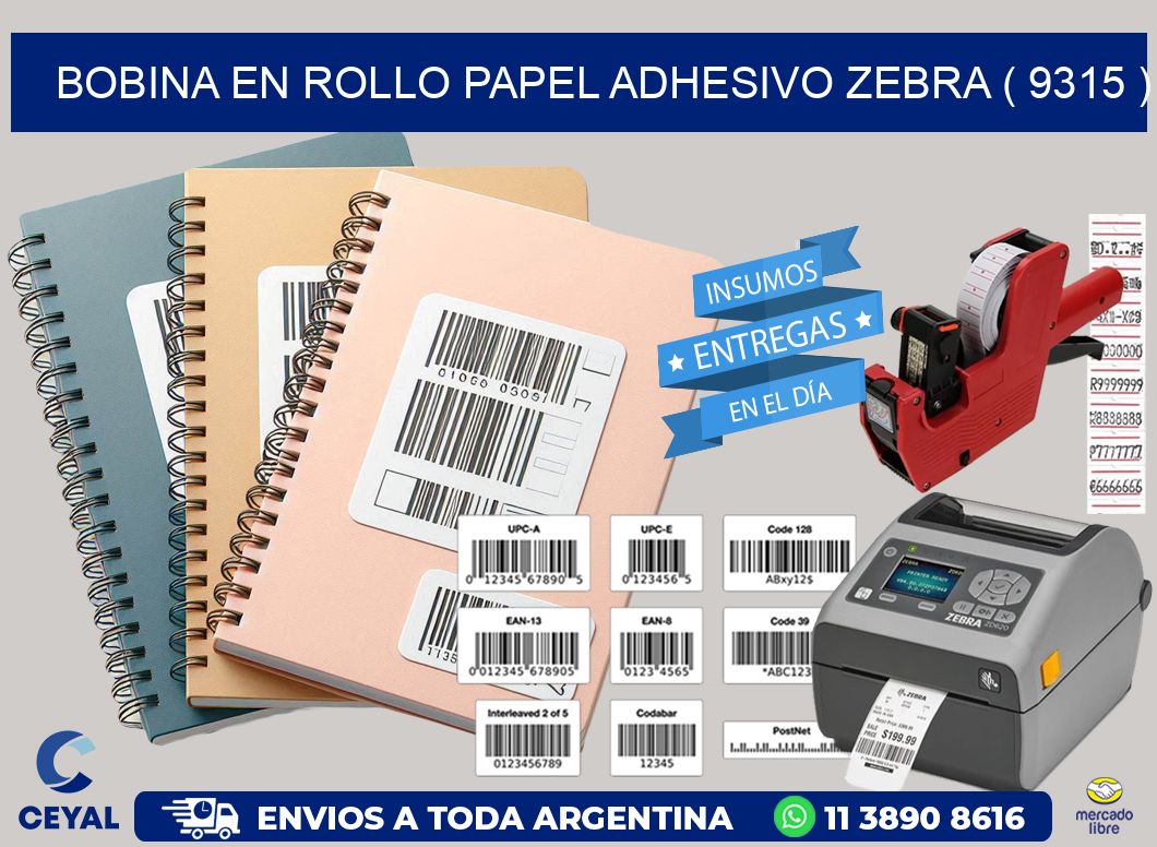 BOBINA EN ROLLO PAPEL ADHESIVO ZEBRA ( 9315 )