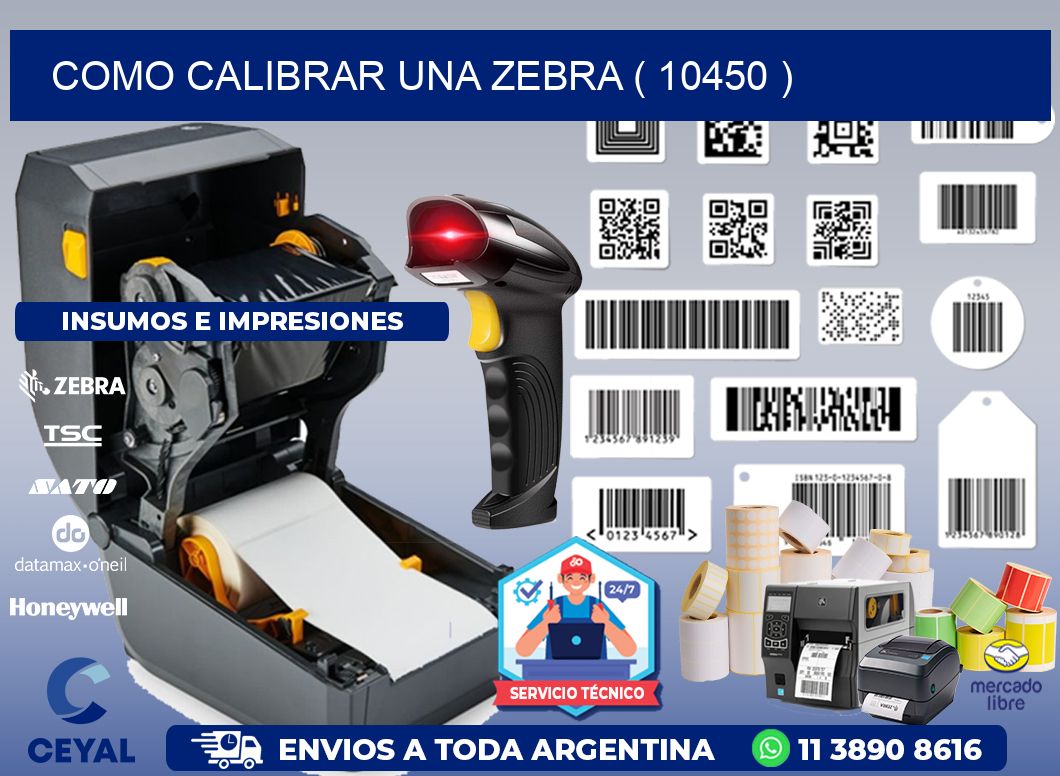 COMO CALIBRAR UNA ZEBRA ( 10450 )