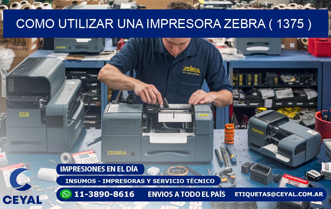 COMO UTILIZAR UNA IMPRESORA ZEBRA ( 1375 )