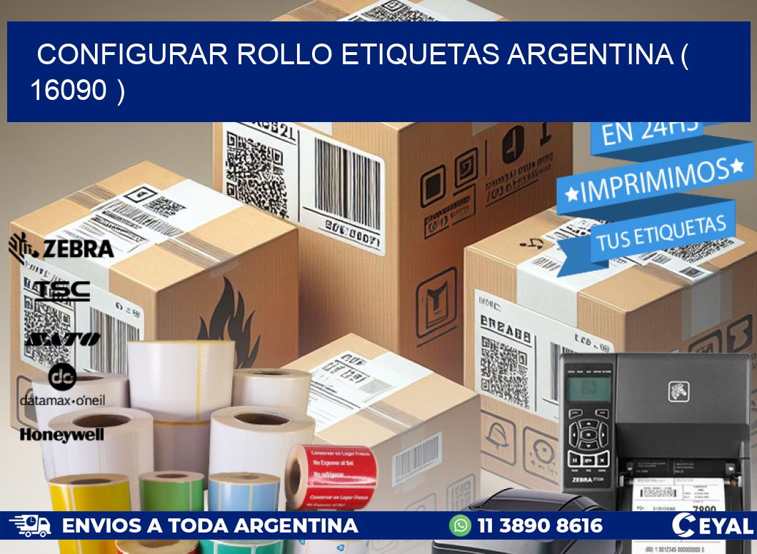 CONFIGURAR ROLLO ETIQUETAS ARGENTINA ( 16090 )