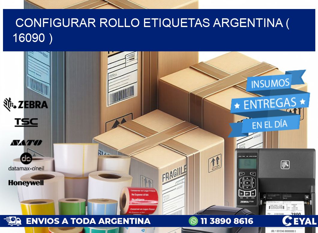 CONFIGURAR ROLLO ETIQUETAS ARGENTINA ( 16090 )