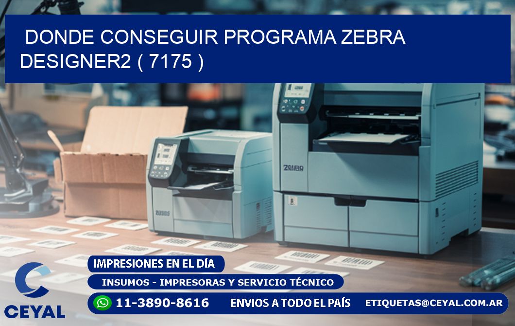 DONDE CONSEGUIR PROGRAMA ZEBRA DESIGNER2 ( 7175 )