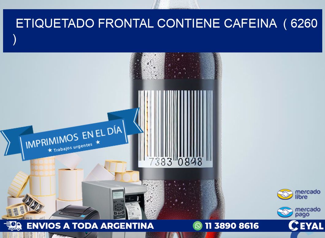 ETIQUETADO FRONTAL CONTIENE CAFEINA  ( 6260 )