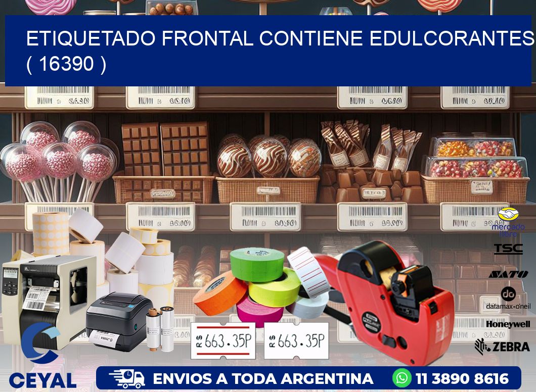 ETIQUETADO FRONTAL CONTIENE EDULCORANTES  ( 16390 )