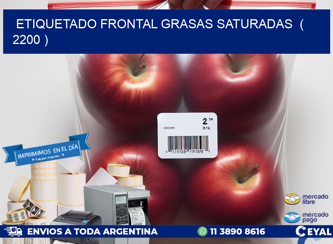 ETIQUETADO FRONTAL GRASAS SATURADAS  ( 2200 )