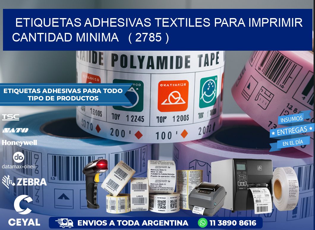 ETIQUETAS ADHESIVAS TEXTILES PARA IMPRIMIR CANTIDAD MINIMA   ( 2785 )