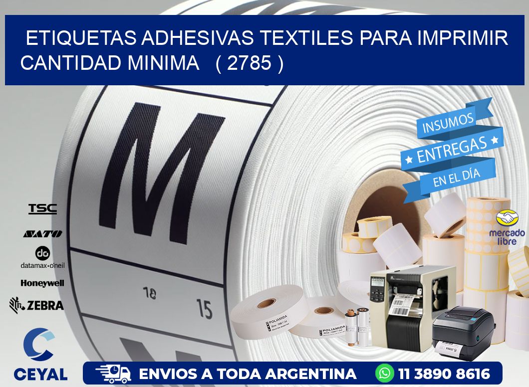 ETIQUETAS ADHESIVAS TEXTILES PARA IMPRIMIR CANTIDAD MINIMA   ( 2785 )