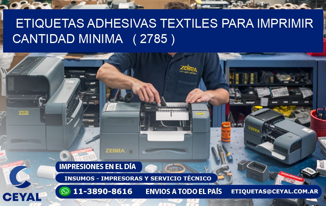 ETIQUETAS ADHESIVAS TEXTILES PARA IMPRIMIR CANTIDAD MINIMA   ( 2785 )
