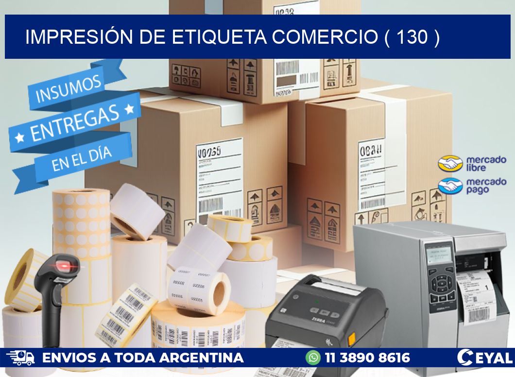 IMPRESIÓN DE ETIQUETA COMERCIO ( 130 )