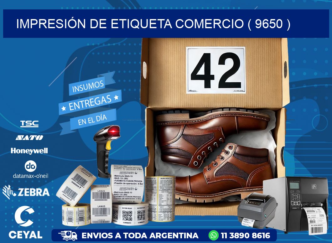IMPRESIÓN DE ETIQUETA COMERCIO ( 9650 )