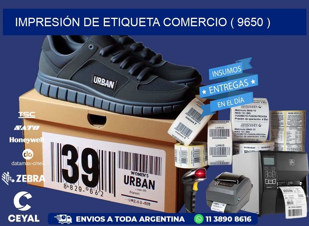IMPRESIÓN DE ETIQUETA COMERCIO ( 9650 )