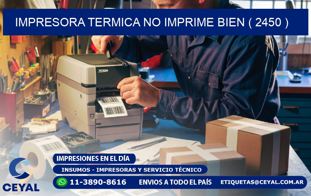 IMPRESORA TERMICA NO IMPRIME BIEN ( 2450 )